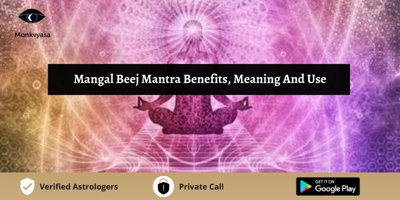 mangal-beej-mantra-benefits-meaning-and-use-monkvyasa